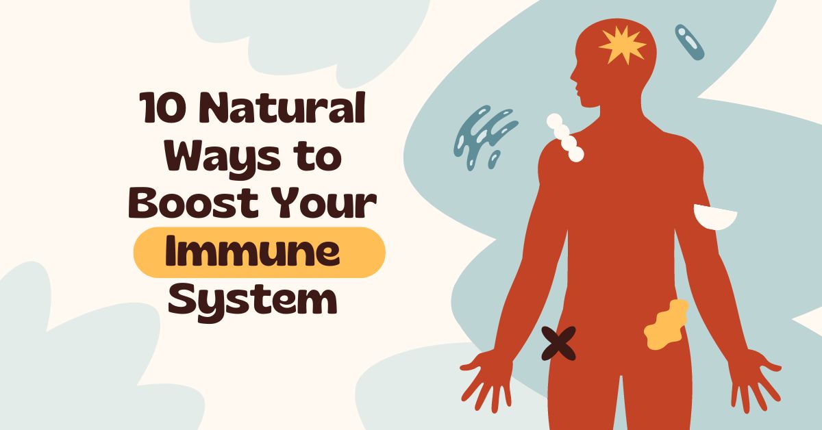 10 Natural Ways to Boost Your Immune System